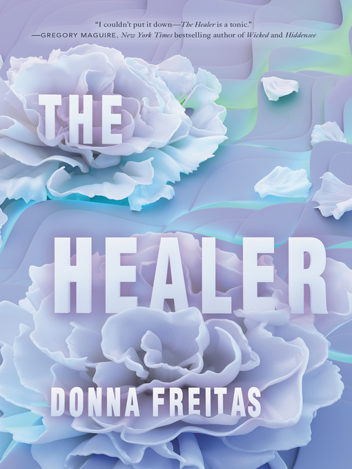 Title details for The Healer by Donna Freitas - Available